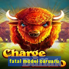 fatal model caruaru